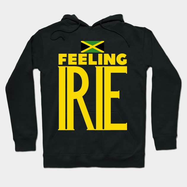 Feeling Irie Jamaican Slang Hoodie by Merchweaver